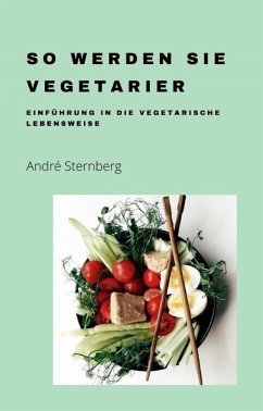 So werden Sie Vegetarier (eBook, ePUB) - Sternberg, Andre