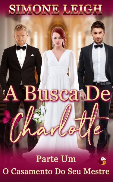 O Casamento do Seu Mestre (A Busca de Charlotte, #1) (eBook, ePUB)