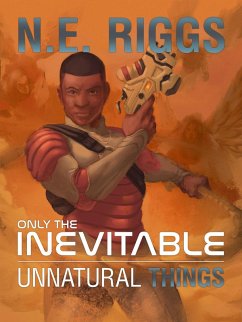 Unnatural Things (Only the Inevitable, #12) (eBook, ePUB) - Riggs, N E