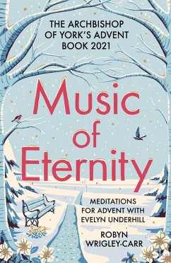 Music of Eternity: Meditations for Advent with Evelyn Underhill (eBook, ePUB) - Wrigley-Carr, Robyn