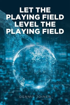 Let the Playing Field Level the Playing Field (eBook, ePUB) - Joiner, Dennis