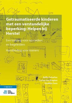 Getraumatiseerde kinderen met een verstandelijke beperking: Helpen bij Herstel (eBook, PDF) - Scharloo, Aafke; van Kregten, Carina; Soro, Giuditta