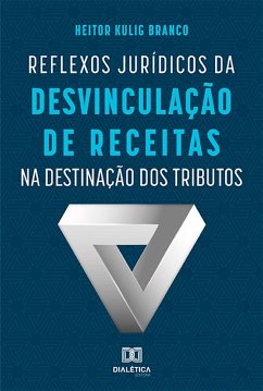 Cover Reflexos Jurídicos da Desvinculação de Receitas na Destinação dos Tributos (eBook, ePUB)
