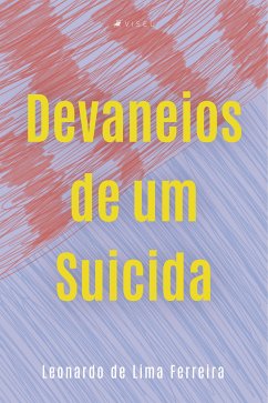 Devaneios de um suicida (eBook, ePUB) - Ferreira, Leonardo de Lima