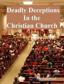 Deadly Deceptions In the Christian Church (eBook, ePUB)