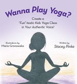 Wanna Play Yoga? (eBook, ePUB) Wanna Play Yoga? (eBook, ePUB)