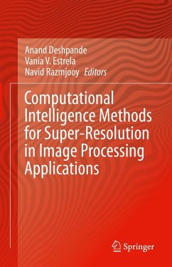 Computational Intelligence Methods for Super-Resolution in Image Processing Applications (eBook, PDF)