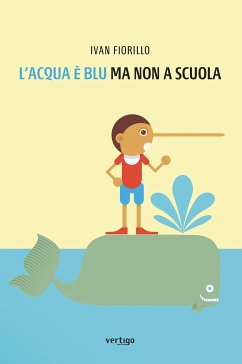 L’acqua è blu ma non a scuola (eBook, ePUB) - Fiorillo, Ivan