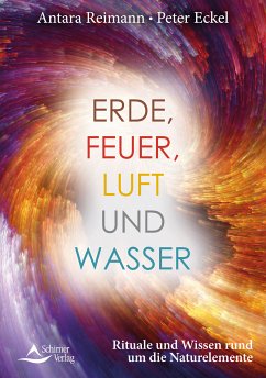 Erde, Feuer, Luft und Wasser (eBook, ePUB) - Reimann, Antara; Eckel, Peter