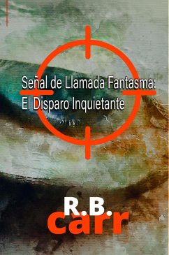 Cover Señal de Llamada Fantasma: El Disparo Inquietante (eBook, ePUB)