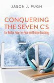 Conquering the Seven C's for Better Face-to-Face and Online Teaching (eBook, ePUB)
