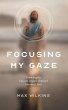 Focusing My Gaze (eBook, ePUB) - Bild 1