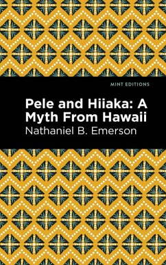 Pele and Hiiaka (eBook, ePUB) - Emerson, Nathaniel B.