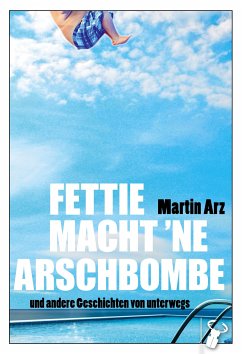 Fettie macht 'ne Arschbombe (eBook, ePUB) - Arz, Martin