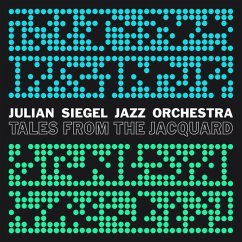Tales From The Jacquard - Julian Siegel Jazz Orchestra