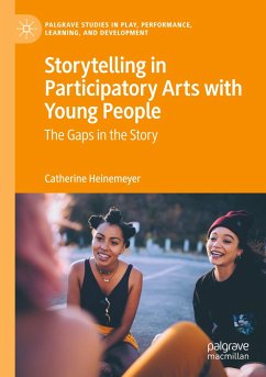 Storytelling in Participatory Arts with Young People - Heinemeyer, Catherine