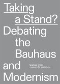 Taking a stand? Debating the Bauhaus and Modernism Taking a stand? Debating the Bauhaus and Modernism