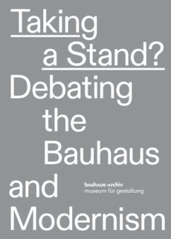 Taking a stand? Debating the Bauhaus and Modernism - Bauhaus- Archiv / Museum für Gestaltung, Berlin