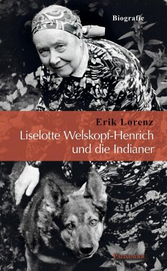 Liselotte Welskopf-Henrich und die Indianer - Lorenz, Erik