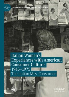 Italian Women's Experiences with American Consumer Culture, 1945¿1975 - Harris, Jessica L.