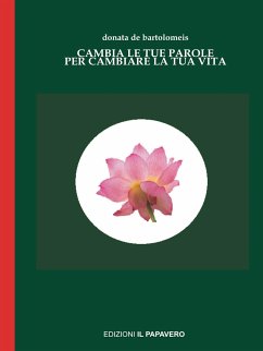 Cambia le tue parole per cambiare la tua vita (eBook, ePUB) - De Bartolomeis, Donata