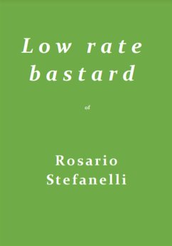 L o w r a t e b a s t a r d (eBook, ePUB) - Stefanelli, Rosario