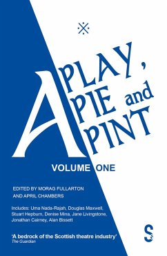 A Play, A Pie and A Pint: Volume One (eBook, ePUB) - Maxwell, Douglas; Nada-Rajah, Uma; Hepburn, Stuart; Livingstone, Jane; Cairney, Jonathan; Bissett, Alan; Mina, Denise