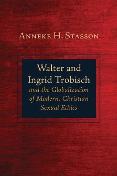 Walter and Ingrid Trobisch and the Globalization of Modern, Christian Sexual Ethics (eBook, ePUB) - Stasson, Anneke H.