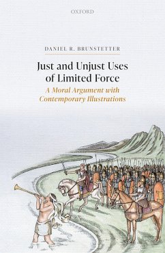 Just and Unjust Uses of Limited Force (eBook, PDF) - Brunstetter, Daniel R.