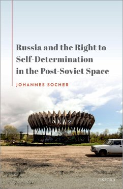 Russia and the Right to Self-Determination in the Post-Soviet Space (eBook, PDF) - Socher, Johannes
