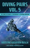Diving Pairs Vol. 5: The Spires of Denon, The Renegat & Escaping Amnthra (The Diving Series) (eBook, ePUB)