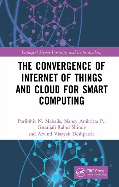 The Convergence of Internet of Things and Cloud for Smart Computing (eBook, ePUB) - Mahalle, Parikshit N.; Ambritta P., Nancy; Shinde, Gitanjali Rahul; Deshpande, Arvind Vinayak