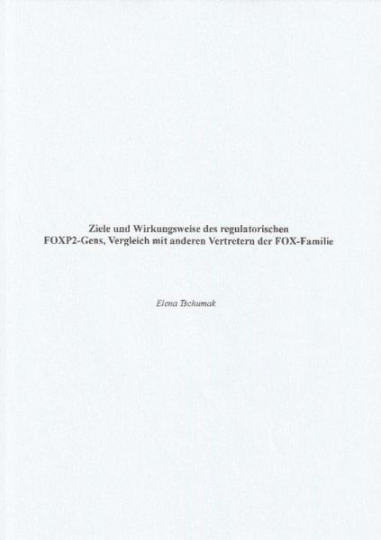Ziele und Wirkungsweise des regulatorischen FOXP2-Gens, Vergleich mit anderen Vertretern der FOX-Familie (eBook, ePUB) Ziele und Wirkungsweise des regulatorischen FOXP2-Gens, Vergleich mit anderen Vertretern der FOX-Familie (eBook, ePUB)