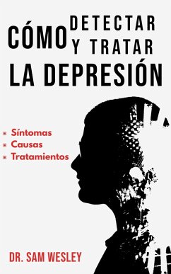 Cover Cómo Detectar Y Tratar La Depresión: Síntomas, causas y tratamientos (eBook, ePUB)