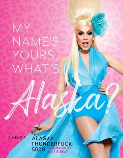 My Name's Yours, What's Alaska? (eBook, ePUB) - Thunderfuck 5000, Alaska