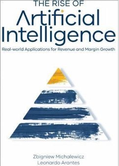 The Rise of Artificial Intelligence (eBook, ePUB) - Michalewicz, Zbigniew; Arantes, Leonardo; Michalewicz, Matthew
