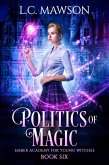 Politics of Magic (Ember Academy for Young Witches, #6) (eBook, ePUB) Politics of Magic (Ember Academy for Young Witches, #6) (eBook, ePUB)
