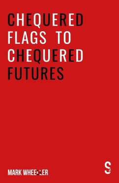 Chequered Flags to Chequered Futures (eBook, ePUB) - Wheeller, Mark