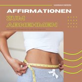 Affirmationen zum Abnehmen: 111 kraftvolle Affirmationen für dein Wohlfühlgewicht (MP3-Download)