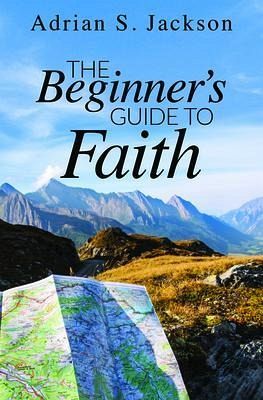 The Beginner's Guide to Faith (eBook, ePUB) The Beginner's Guide to Faith (eBook, ePUB)