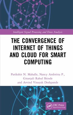 The Convergence of Internet of Things and Cloud for Smart Computing (eBook, PDF) - Mahalle, Parikshit N.; Ambritta P., Nancy; Shinde, Gitanjali Rahul; Deshpande, Arvind Vinayak