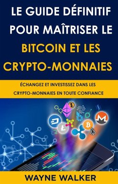Le Guide définitif pour maîtriser le bitcoin et les crypto-monnaies (eBook, ePUB) - Walker, Wayne