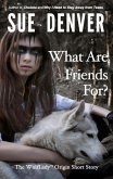 What Are Friends For? (WolfLady) (eBook, ePUB)