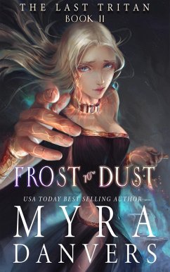 Frost to Dust (The Last Tritan, #2) (eBook, ePUB) - Danvers, Myra