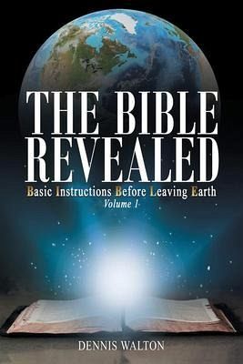 The Bible Revealed: Basic Instructions Before Leaving Earth (eBook, ePUB)