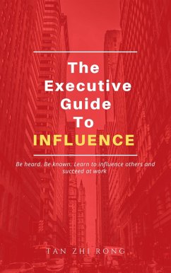 The Executive Guide to Influence (eBook, ePUB) - Tan, Zhi Rong