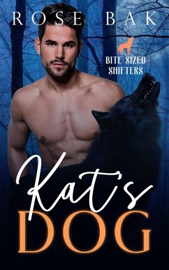 Kat's Dog (Bite-Sized Shifters, #3) (eBook, ePUB) - Bak, Rose