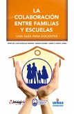 LA COLABORACIÓN ENTRE FAMILIA Y ESCUELA. (eBook, PDF)