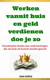 Werken vanuit huis en geld verdienen doe je zo (eBook, ePUB)