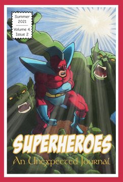 An Unexpected Journal: Superheroes (Volume 4, #2) (eBook, ePUB) - Journal, An Unexpected; Tuttle, John P.; Weidner, Clark; Catchings, Donald W.; Crawford, Annie; Nardone, Annie; Nelson, Cherish; Myers, Seth; Baker, James W.; Holmes, Joseph; Luis, Christy; Monroe, Jason; Rials, Megan Joy; Smith, Jason M.; Swayze, James M.